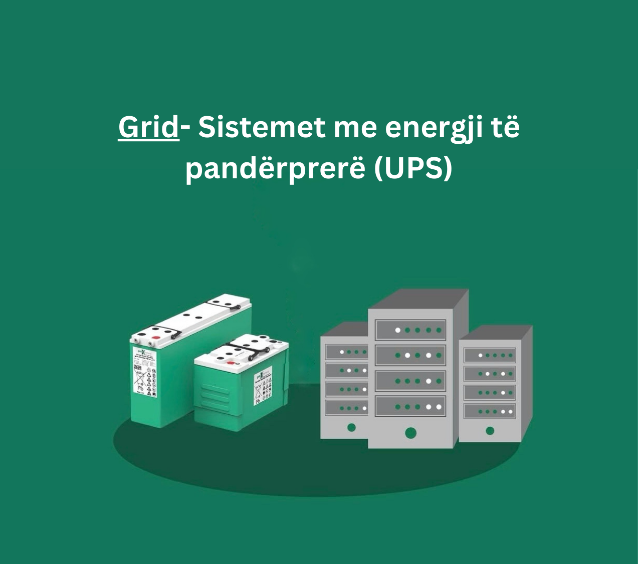 Grid – Sistemet me energji të pandërprerë (UPS): 